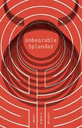 Unbearable Splendor by Sun Yung Shin