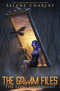 The Long Goodnight (The Grimm Files #2) by Chelsea Stephens