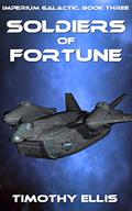 Soldiers of Fortune  (Imperium Galactic Book 3) by Timothy Ellis