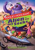 The Alien That Ate My Socks (Hoolie and the Hooligans #1) by Brandon Dorman