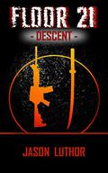 Floor 21: Descent (Floor 21 #2) by Jason Luthor