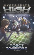 Robot Warriors (Hyperspace High #3) by Zac Harrison