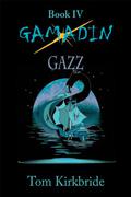 Gazz (Gamadin #4) by Tom Kirkbride