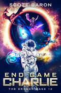 End Game Charlie (The Dragon Mage #12) by Scott Baron