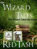 The Wizard Takes the Cake (The Wizard Tales #3) by Red Tash