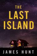 The Last Island: EMP Survival in a Powerless World by James Hunt