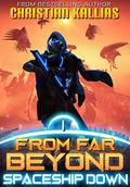 Spaceship Down: An Epic Space Opera Saga  (From Far Beyond Book 1) by Christian Kallias