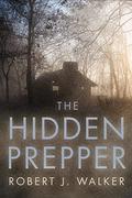 The Hidden Prepper: EMP Survival in a Powerless World by Robert J. Walker