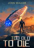 Too Old To Die by John Walker