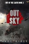 Out of the Sky (Out of the Earth #2) by Jake Bible