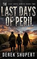 The Last Days of Peril: A Post-Apocalyptic Survival Thriller by Derek Shupert