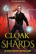 Cloak of Shards (Cloak Mage #6) by Jonathan Moeller