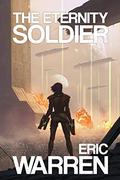The Eternity Soldier (Future's Echo #1) by Eric Warren