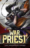 War Priest 2: The Whispering Sword:  (A Progression Fantasy/Cultivation Series) by Harmon Cooper
