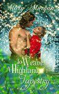 To Weave A Highland Tapestry by Mary Morgan