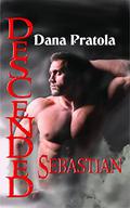 Sebastian (Descended #2) by Dana Pratola