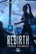 Rebirth  (Fringe Colonies Book 4) by Jess Mountifield