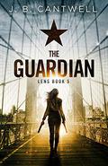 The Guardian (Lens #5) by J.B. Cantwell