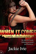 When It Comes (Vampire Assassin League #31) by Jackie Ivie