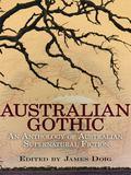 Australian Gothic: An Anthology of Australian Supernatural Fiction by Guy Newell Boothby