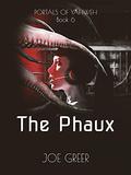The Phaux  (Portals of Yahweh Book 6) by Joe Greer