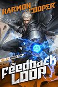 The Feedback Loop Volume 2:  (Books 5-8)  (GameLit Portal Fantasy Adventure)  (Omnibus) by Harmon Cooper