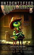 Unidentified Funny Objects 5 (UFO #5) by Paul R. Hardy