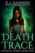 Death Trace (Hound of Hades #1) by Zoe Cannon
