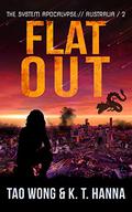 Flat Out: A Post-Apocalyptic LitRPG  (The System Apocalypse: Australia Book 2) by K.T. Hanna, Tao Wong
