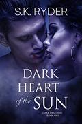 Dark Heart of the Sun (Dark Destinies #1) by S.K. Ryder