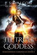 The Triple Goddess (Demigoddess Chronicles #3) by J.S. Malcom