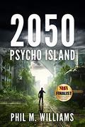 2050: Psycho Island  (Book 1) by Phil M. Williams