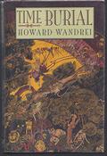 Time Burial : The Collected Fantasy Tales of Howard Wandrei by Howard Wandrei