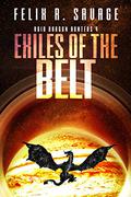 Exiles of the Belt (Void Dragon Hunters #4) by Felix R. Savage