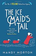 The Ice Maid's Tail (The No.2 Feline Detective Agency #8) by Mandy Morton