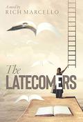 The Latecomers by Rich Marcello