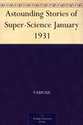 Astounding Stories January 1931 (Astounding Stories of Super-Science #13) by Doug Dold