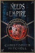 Needs of the Empire by Christopher Mitchell