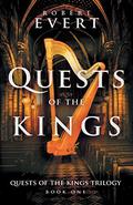 Quests of the Kings (The Quests of the Kings Trilogy #1) by Robert Evert