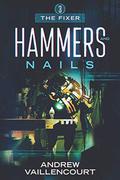 Hammers and Nails (The Fixer #3) by Andrew Vaillencourt
