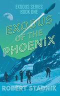 Exodus Of The Phoenix (Exodus #1) by Robert Stadnik