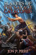 Slavers of the Savage Catacombs (Shadow Warrior Saga #2) by Jon F. Merz