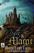 Myth and Magic: Queer Fairy Tales by Stacia Seaman