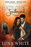Mate or Die: Soulbound by Luna White