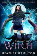 The Bad Luck Witch (The Bad Luck Witch Chronicles #1) by Heather Hamilton