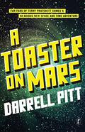 A Toaster on Mars by Darrell Pitt