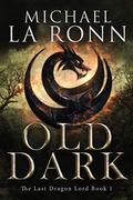 Old Dark (The Last Dragon Lord #1) by Michael La Ronn