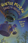 Hunter Moran Saves the Universe (Hunter Moran #1) by Patricia Reilly Giff