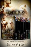 True Mates; The Complete Series by Olivia Arran