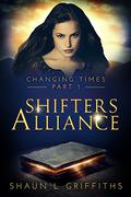 Shifters Alliance by Shaun L. Griffiths